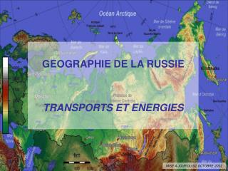 GEOGRAPHIE DE LA RUSSIE TRANSPORTS ET ENERGIES