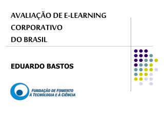 AVALIAÇÃO DE E-LEARNING CORPORATIVO DO BRASIL EDUARDO BASTOS