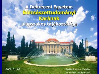 A Debreceni Egyetem Bölcsészettudományi Karának alapszakos tájékoztatója
