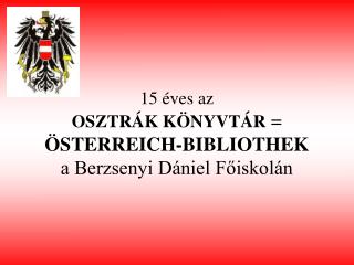 15 éves az OSZTRÁK KÖNYVTÁR = ÖSTERREICH-BIBLIOTHEK a Berzsenyi Dániel Főiskolán