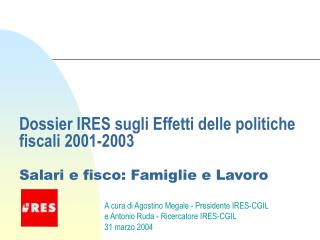 Dossier IRES sugli Effetti delle politiche fiscali 2001-2003 Salari e fisco: Famiglie e Lavoro