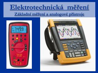 Elektrotechnická měření Základní měření a analogové přístroje
