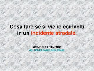 Cosa fare se si viene coinvolti in un incidente stradale.