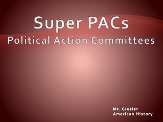 Super PACs Political Action Committees