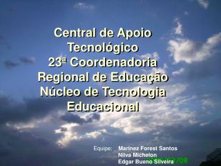 Equipe: Marinez Forest Santos Nilva Michelon