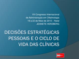 DECISÕES ESTRATÉGICAS PESSOAIS E O CICLO DE VIDA DAS CLÍNICAS