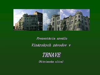 Prezentácia areálu Vinárskych závodov v TRNAVE (Nitrianska ulica)