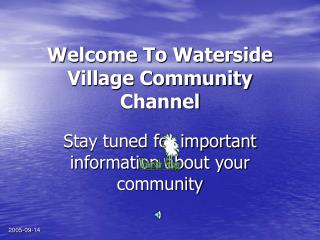 Welcome To Waterside Village Community Channel