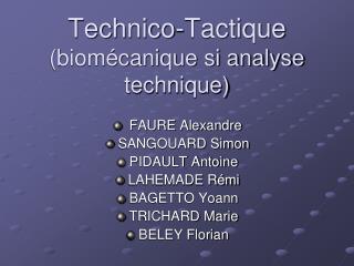 Technico-Tactique (biomécanique si analyse technique)