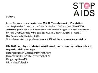 Schweiz In der Schweiz leben  heute rund 25'000 Menschen mit HIV und Aids .