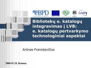 Bibliotekų e. katalogų integravimas į LVB: e. katalogų pertvarkymo technologiniai aspektai