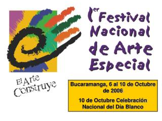 Bucaramanga, 6 al 10 de Octubre de 2006 10 de Octubre Celebración Nacional del Día Blanco