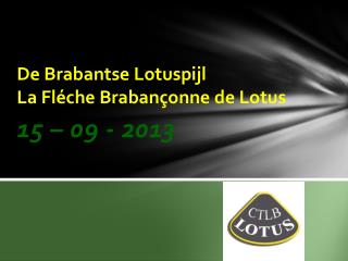 De Brabantse Lotuspijl La Fléche Brabançonne de Lotus