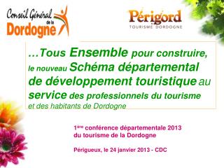 1 ère conférence départementale 2013 du tourisme de la Dordogne