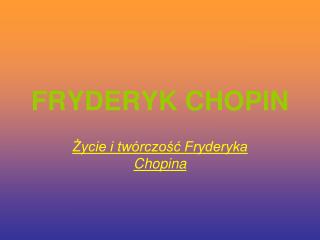 FRYDERYK CHOPIN