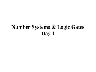 Number Systems &amp; Logic Gates Day 1
