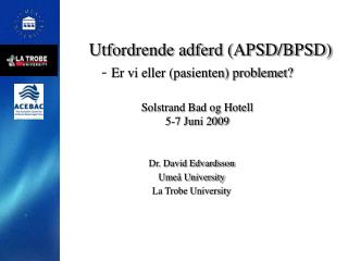 Dr. David Edvardsson Umeå University La Trobe University