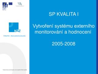 SP KVALITA I Vytvoření systému externího monitorování a hodnocení 2005-2008