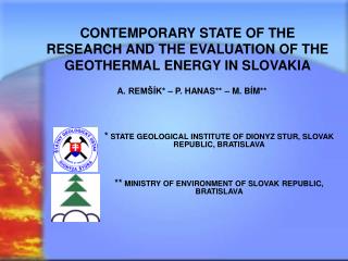 CONTEMPORARY STATE OF THE RESEARCH AND THE EVALUATION OF THE GEOTHERMAL ENERGY IN SLOVAKIA