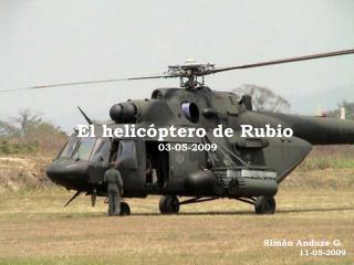 El helicóptero de Rubio 03-05-2009