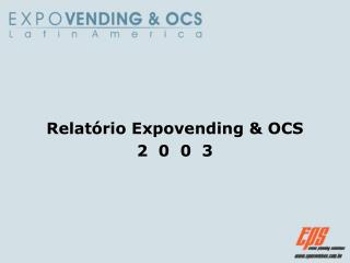 Relatório Expovending &amp; OCS 2 0 0 3