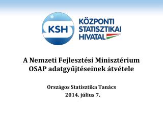 A Nemzeti Fejlesztési Minisztérium OSAP adatgyűjtéseinek átvétele