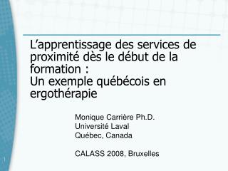 Monique Carrière Ph.D. Université Laval Québec, Canada CALASS 2008, Bruxelles