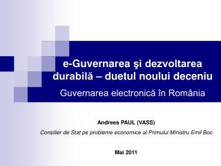 e-Guvernare a şi dezvoltarea durabilă – duetul noului deceniu Guvernarea electronică în România
