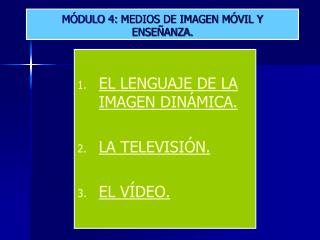 MÓDULO 4: MEDIOS DE IMAGEN MÓVIL Y ENSEÑANZA.