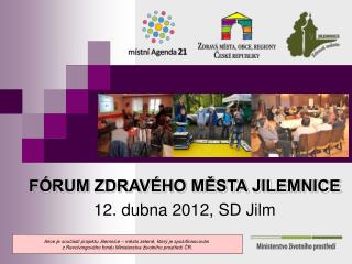 FÓRUM ZDRAVÉHO MĚSTA JILEMNICE 12. dubna 2012, SD Jilm