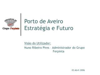 Porto de Aveiro Estratégia e Futuro