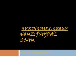 Springhill Group Home: Paypal Scam