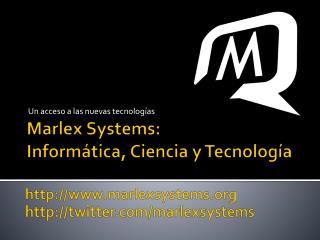 Marlex Systems : Informática, Ciencia y Tecnología