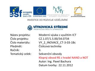 Název projektu:	Moderní výuka s využitím ICT Číslo projektu:		CZ.1.07/1.5.00/34.0734