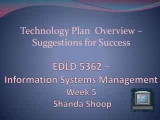 EDLD 5362 – Information Systems Management Week 5 Shanda Shoop