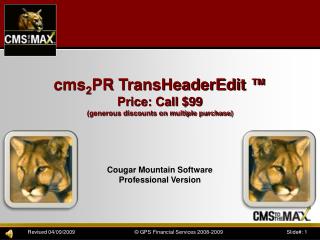 cms 2 PR TransHeaderEdit ™ Price: Call $99 (generous discounts on multiple purchase)