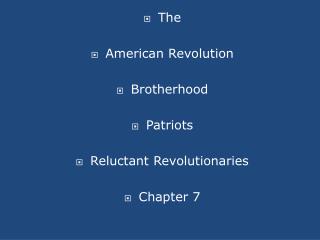 The American Revolution Brotherhood Patriots Reluctant Revolutionaries Chapter 7