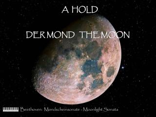 A HOLD DER MOND THE MOON