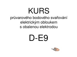 KURS průvarového bodového svařování elektrickým obloukem s obalenou elektrodou