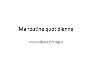 Ma routine quotidienne