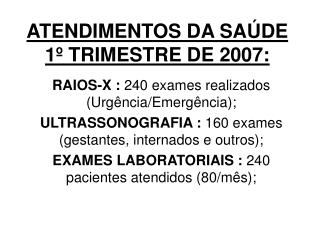 ATENDIMENTOS DA SAÚDE 1º TRIMESTRE DE 2007: