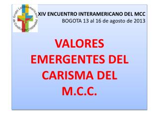 XIV ENCUENTRO INTERAMERICANO DEL MCC BOGOTA 13 al 16 de agosto de 2013