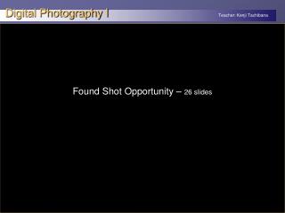 Found Shot Opportunity – 26 slides