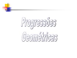 Progressões Geométricas