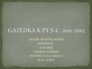 GAZEDKA K.P.F.S-C. 2011/2012
