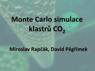 Monte Carlo simulace klastrů CO 2