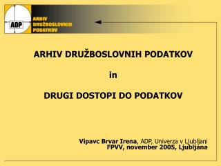 ARHIV DRUŽBOSLOVNIH PODATKOV in DRUGI DOSTOPI DO PODATKOV