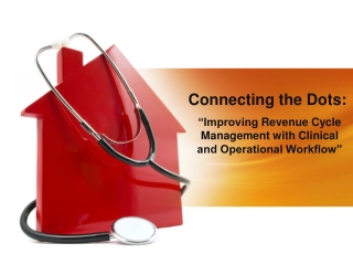 “Improving Revenue Cycle Management with Clinical and Operational Workflow”