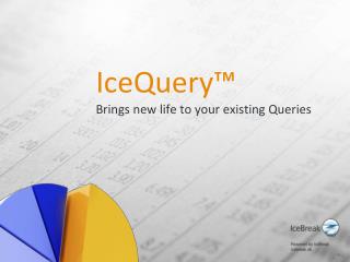 IceQuery™ Brings new life to your existing Queries