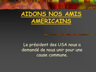 AIDONS NOS AMIS AMERICAINS